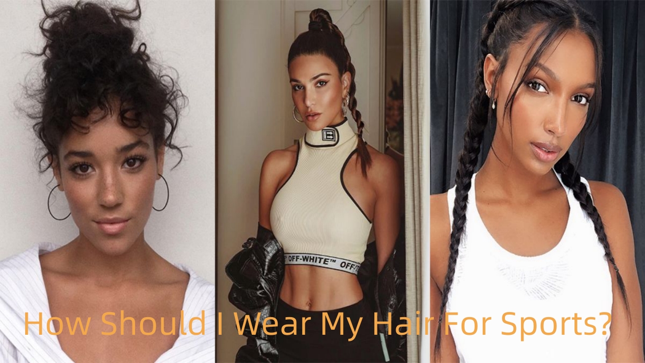 How Should I Wear My Hair For Sports?